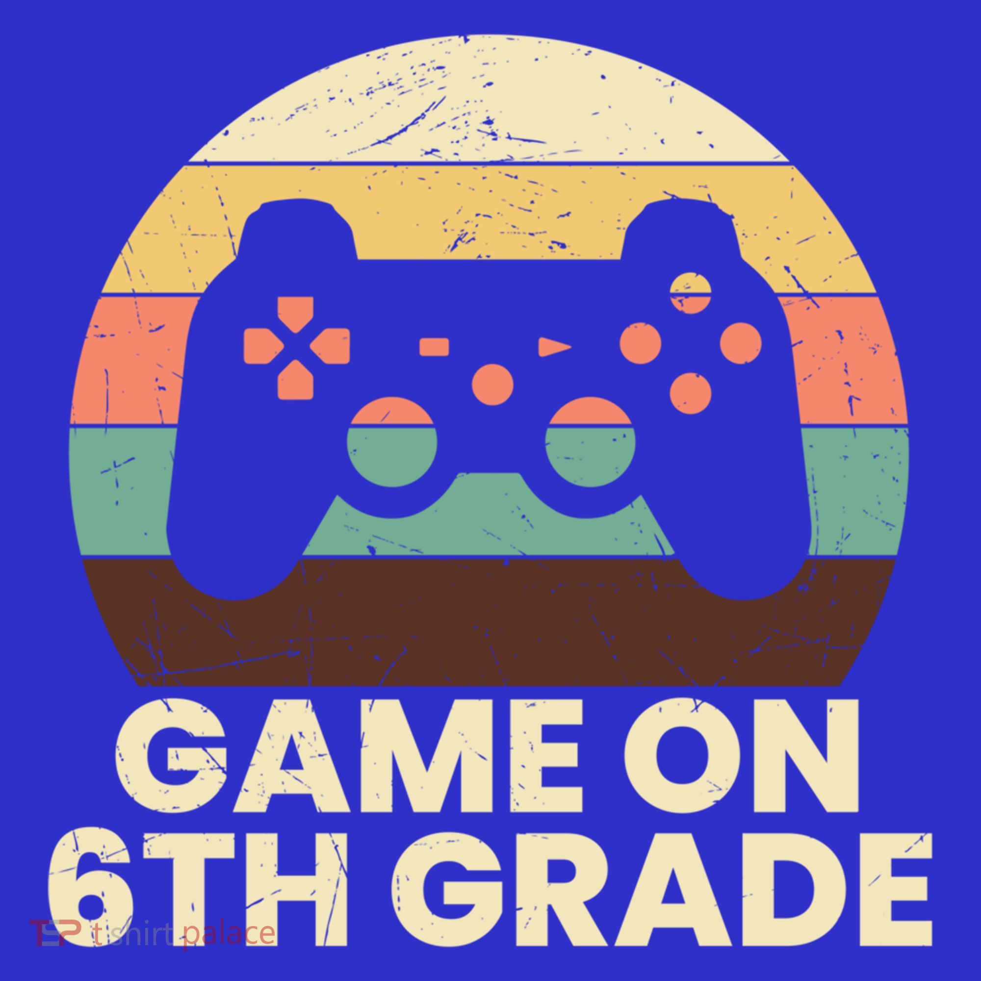 Game On 6Th Grade Video Game Back To School Student Gamer Cute Gift Sweatshirt