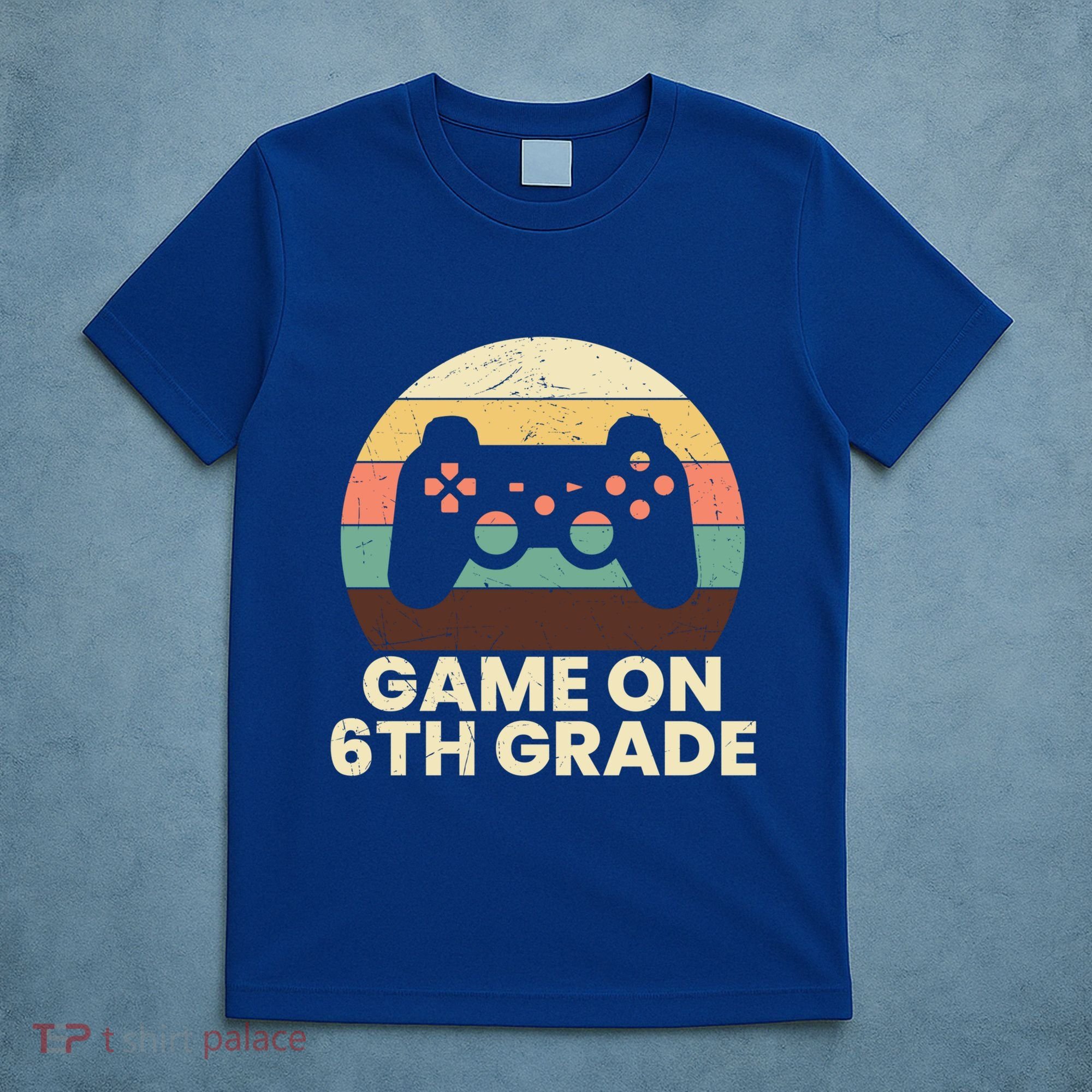 Game On 6Th Grade Video Game Back To School Student Gamer Cute Gift T-Shirt