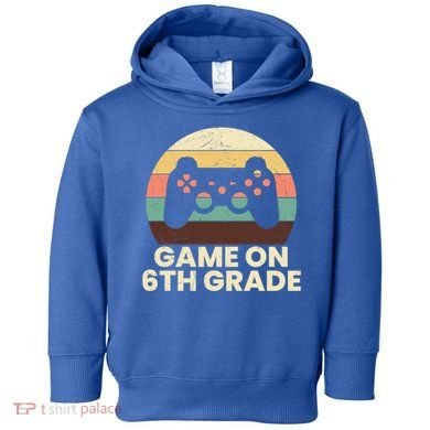 Game On 6Th Grade Video Game Back To School Student Gamer Cute Gift Toddler Hoodie