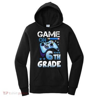 Game On 6Th Grade First Day Gamer Back To School Gift Women's Hoodie
