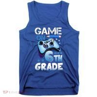 Game On 6Th Grade First Day Gamer Back To School Gift Tank Top thumb 0