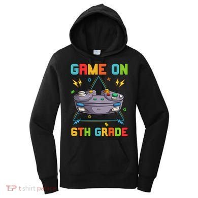 Game On 6Th Grade Funny Back To School 6Th Grade Video Games Gift Women's Hoodie