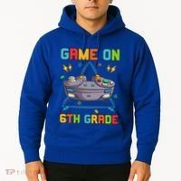Game On 6Th Grade Funny Back To School 6Th Grade Video Games Gift Hoodie thumb 2
