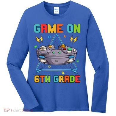 Game On 6Th Grade Funny Back To School 6Th Grade Video Games Gift Women's Long Sleeve Shirt