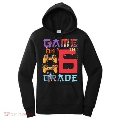 Game On 6Th Sixth Grade 6Th Grade First Day Of School Gift Women's Hoodie