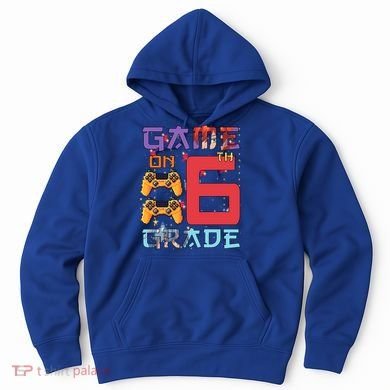 Game On 6Th Sixth Grade 6Th Grade First Day Of School Gift Hoodie