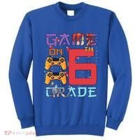 Game On 6Th Sixth Grade 6Th Grade First Day Of School Gift Sweatshirt thumb 0