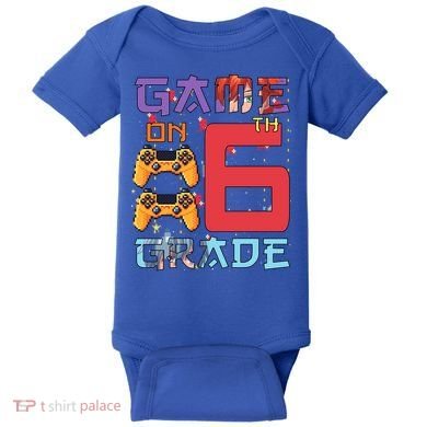 Game On 6Th Sixth Grade 6Th Grade First Day Of School Gift Baby Bodysuit