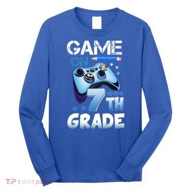 Game On 7Th Grade First Day Gamer Back To School Gift Long Sleeve Shirt