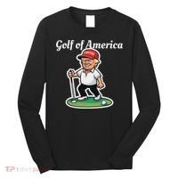 Golf Of America Funny Trump Humor Golfing Long Sleeve Shirt thumb 0