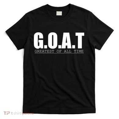 Goat Great Of All Time T-Shirt