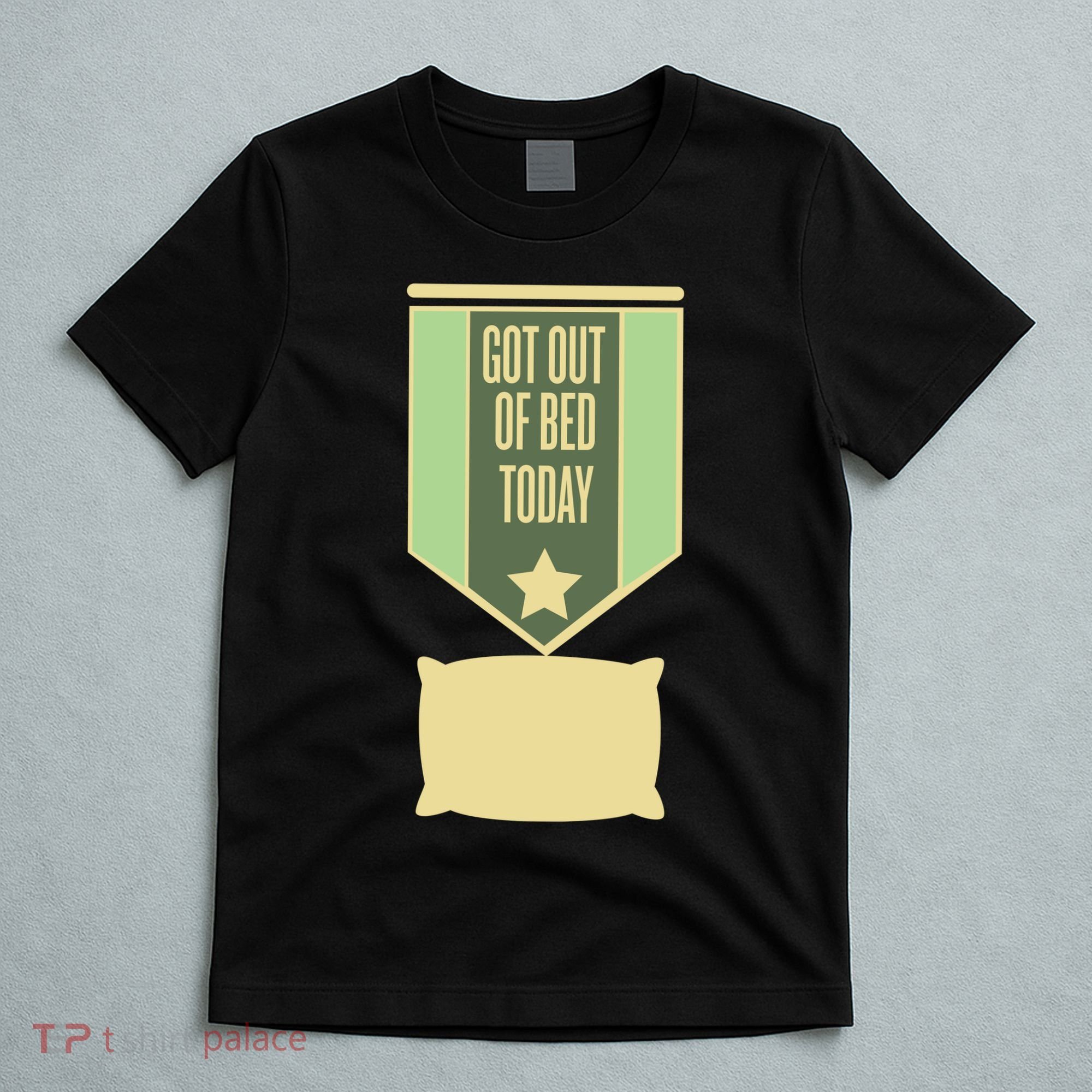 Get Out Of Bed T-Shirt