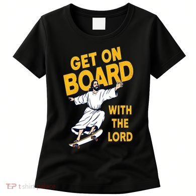 Get On Board With The Lord Skateboarding Women's T-Shirt