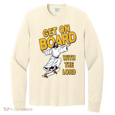 Get On Board With The Lord Skateboarding Long Sleeve Shirt