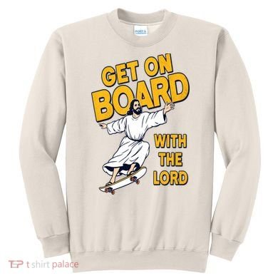 Get On Board With The Lord Skateboarding Sweatshirt