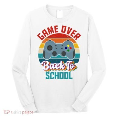 Game Over Back To School Funny Gamer Long Sleeve Shirt