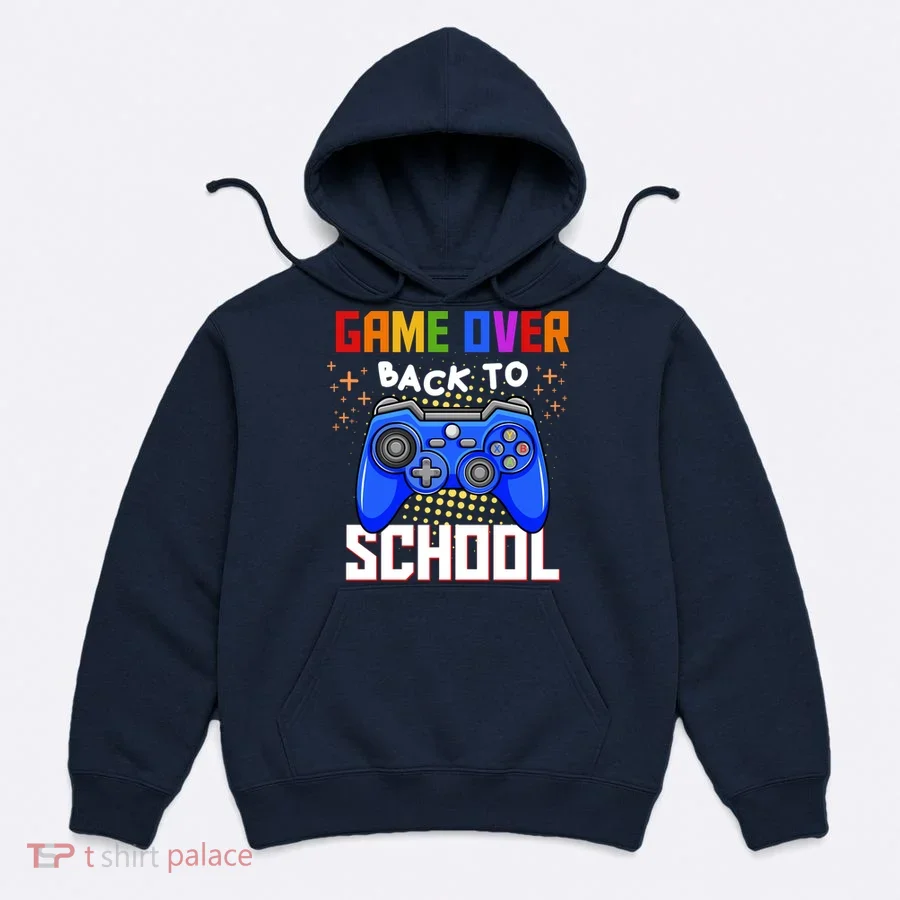 Game Over Back To School Funny Hoodie