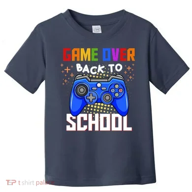 Game Over Back To School Funny Toddler T-Shirt