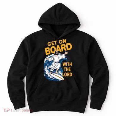 Get On Board With The Lord Surfing Hoodie