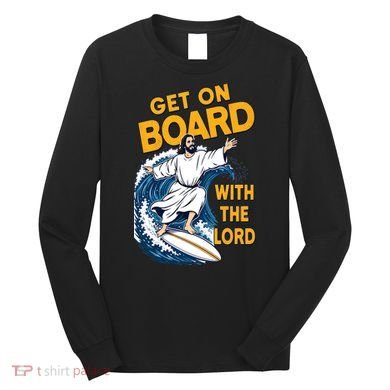Get On Board With The Lord Surfing Long Sleeve Shirt