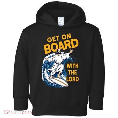 Get On Board With The Lord Surfing Toddler Hoodie