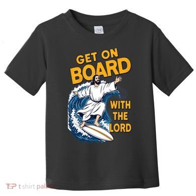 Get On Board With The Lord Surfing Toddler T-Shirt