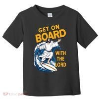 Get On Board With The Lord Surfing Toddler T-Shirt thumb 0