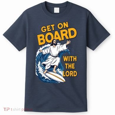 Get On Board With The Lord Surfing T-Shirt