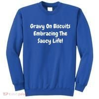 Gravy On Biscuits Embracing The Saucy Life Funny Breakfast Gift Sweatshirt thumb 0