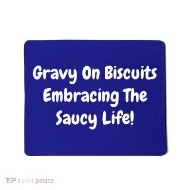 Gravy On Biscuits Embracing The Saucy Life Funny Breakfast Gift Mousepad