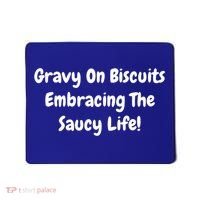 Gravy On Biscuits Embracing The Saucy Life Funny Breakfast Gift Mousepad thumb 0