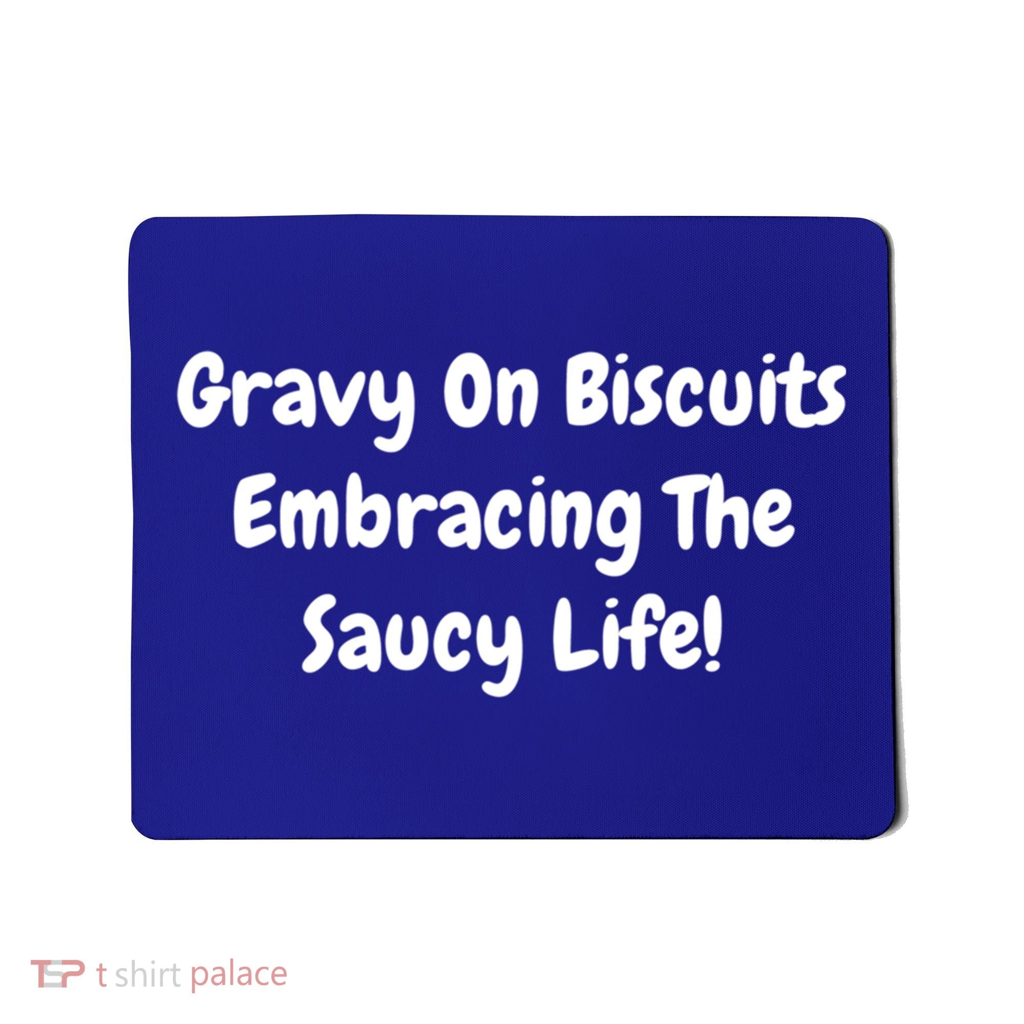 Gravy On Biscuits Embracing The Saucy Life Funny Breakfast Gift Mousepad