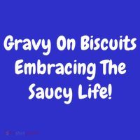 Gravy On Biscuits Embracing The Saucy Life Funny Breakfast Gift Women's Tank Top thumb 5