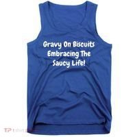 Gravy On Biscuits Embracing The Saucy Life Funny Breakfast Gift Tank Top thumb 0