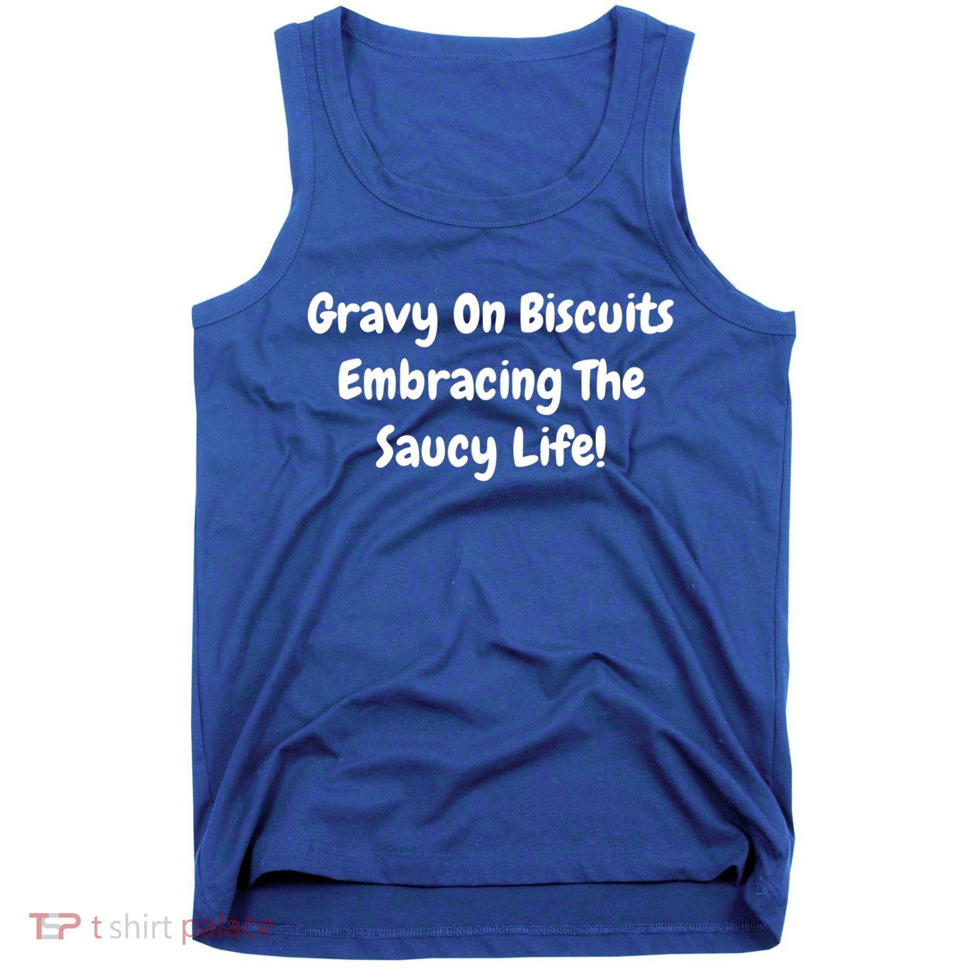 Gravy On Biscuits Embracing The Saucy Life Funny Breakfast Gift Tank Top
