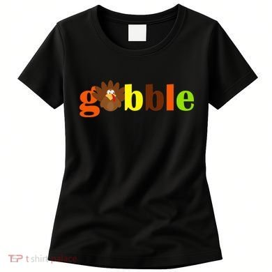 Gobble Cute Turkey Thanksgiving Women's T-Shirt