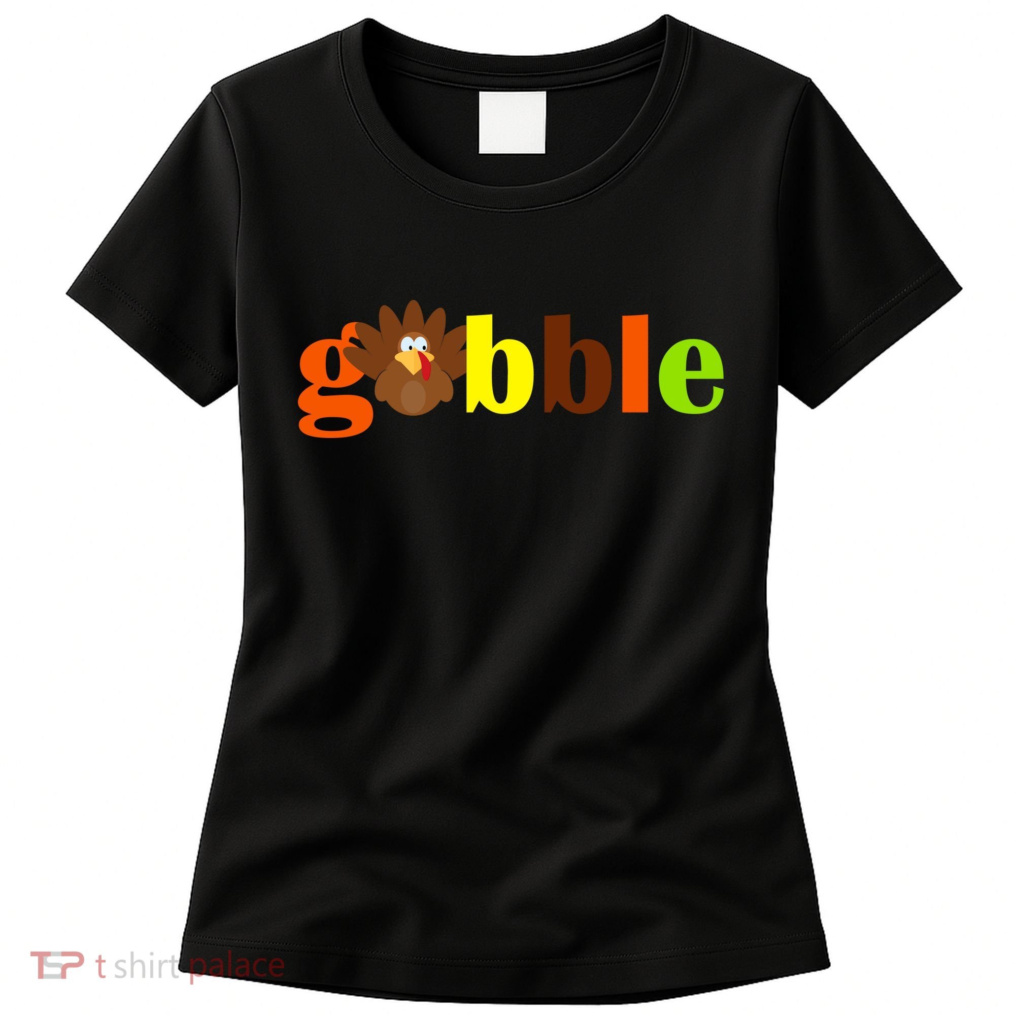 Gobble Cute Turkey Thanksgiving Women's T-Shirt
