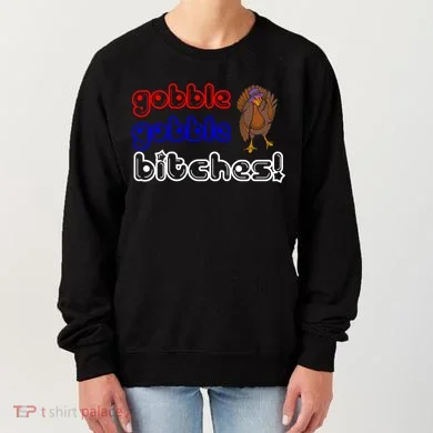 Gobble Gobble Bitches Women's Sweatshirt