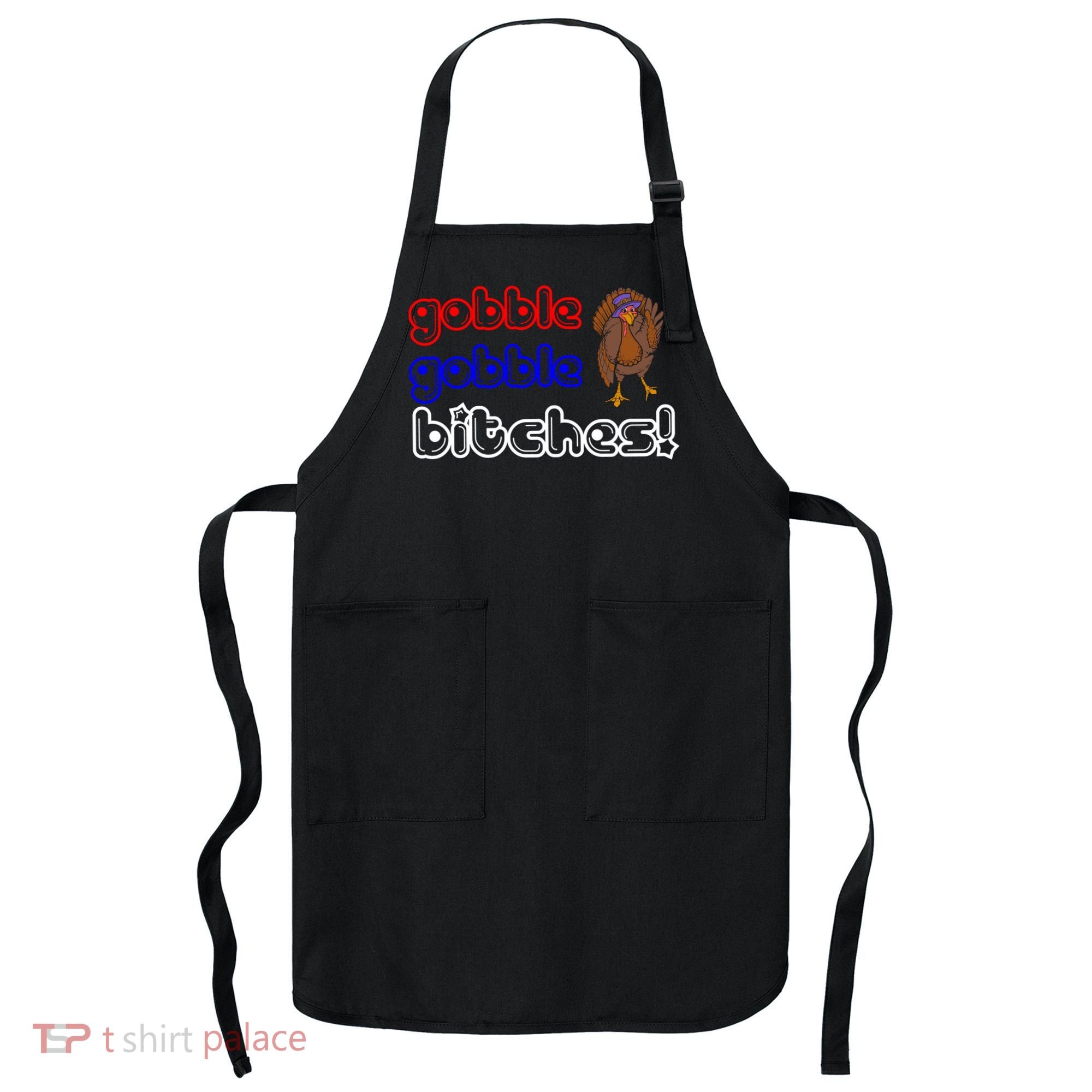 Gobble Gobble Bitches Apron