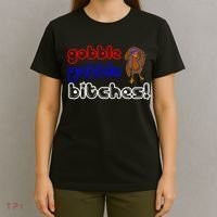 Gobble Gobble Bitches T-Shirt thumb 4