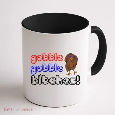 Gobble Gobble Bitches Coffee Mug back