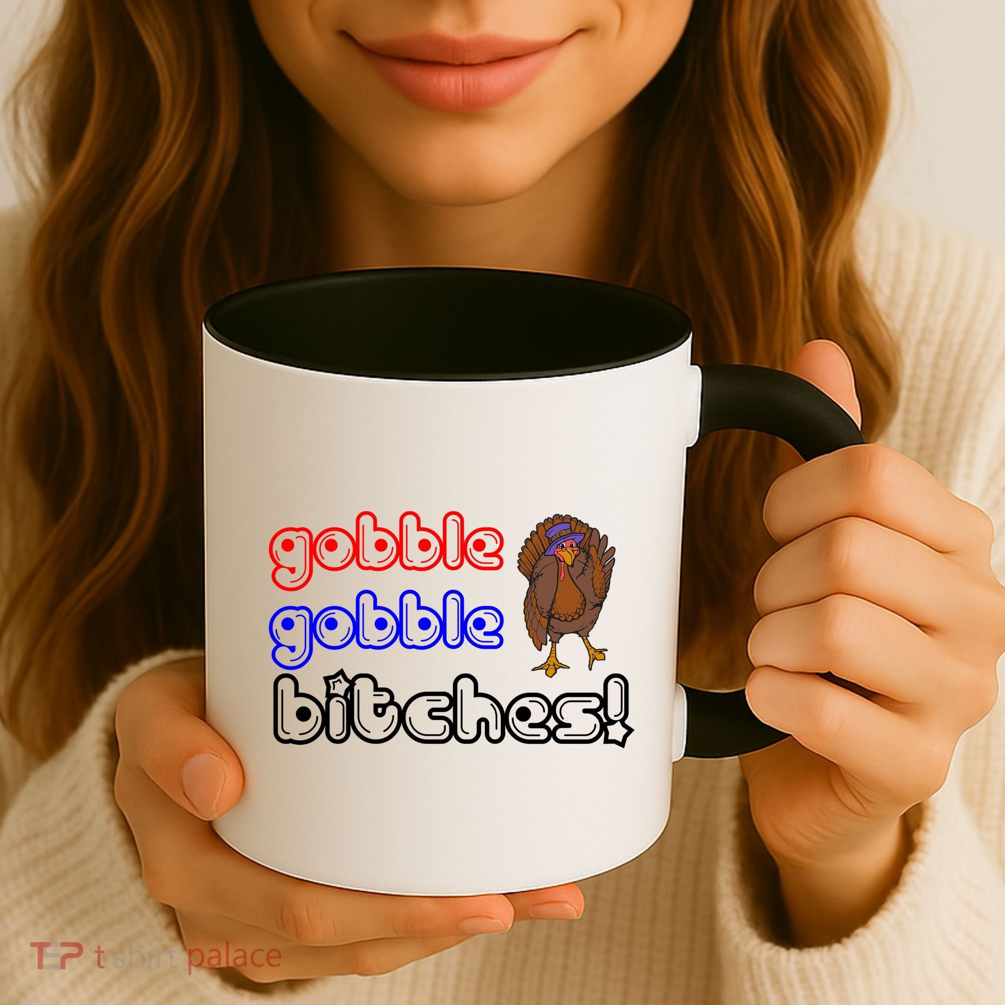 Gobble Gobble Bitches Coffee Mug