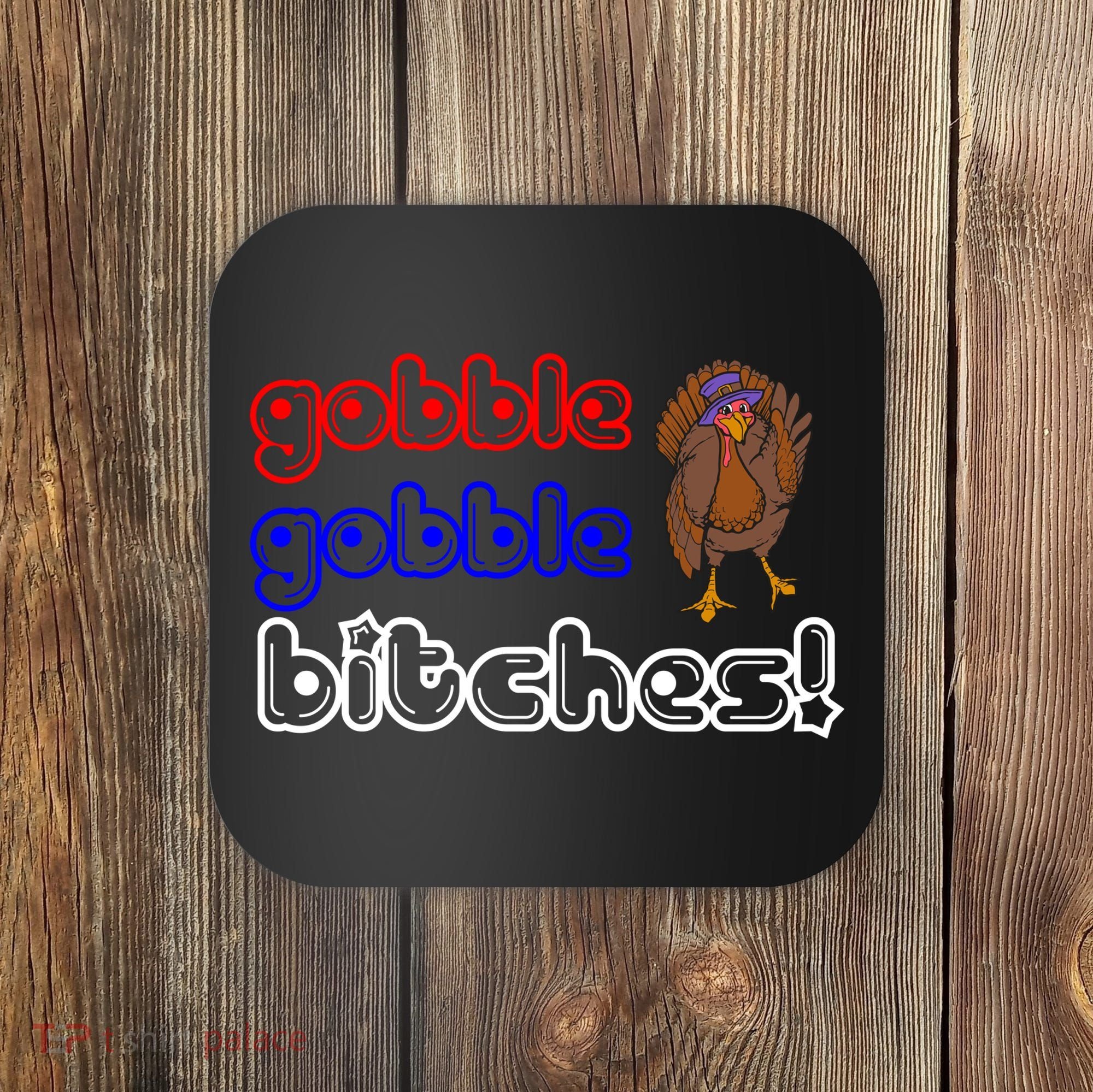 Gobble Gobble Bitches Coaster