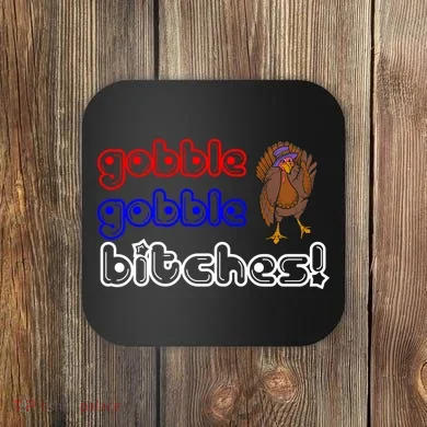 Gobble Gobble Bitches Coaster