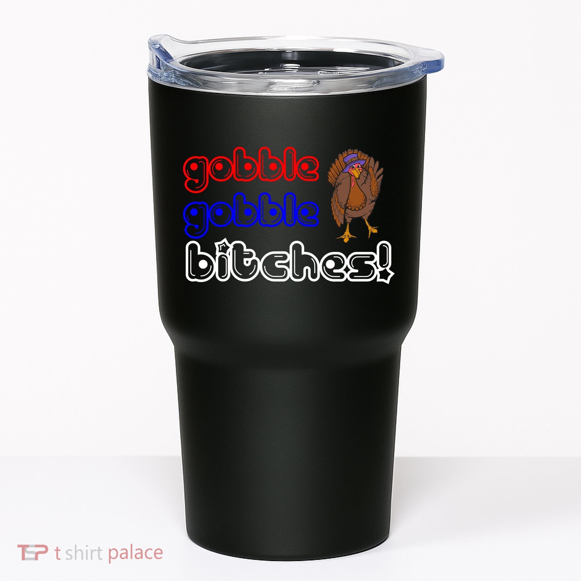 Gobble Gobble Bitches Tumbler