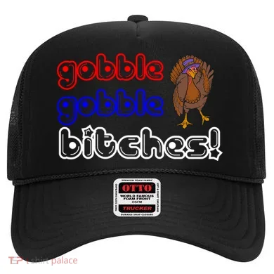 Gobble Gobble Bitches Hat