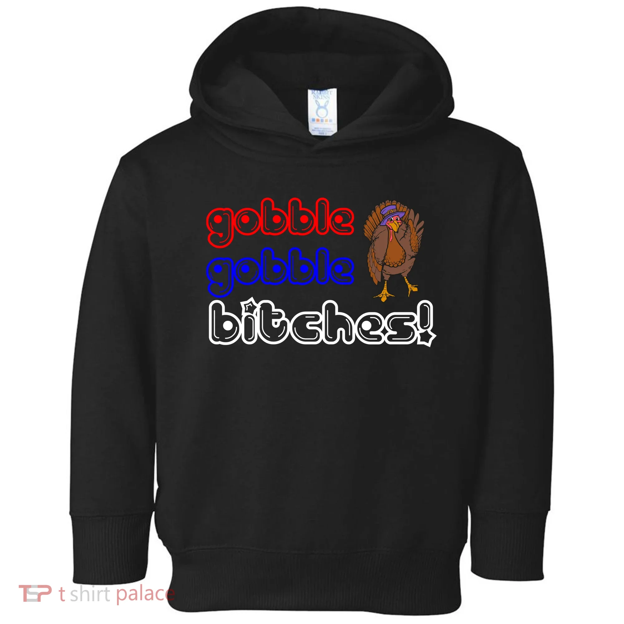 Gobble Gobble Bitches Toddler Hoodie