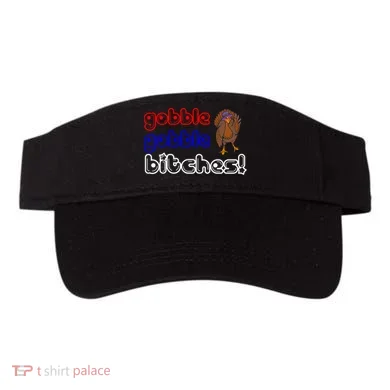 Gobble Gobble Bitches Visor