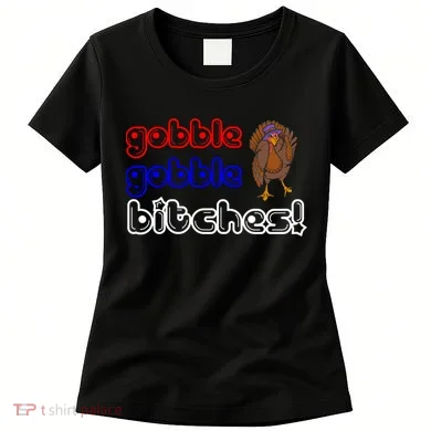 Gobble Gobble Bitches Women's T-Shirt