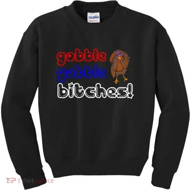 Gobble Gobble Bitches Kids Sweatshirt
